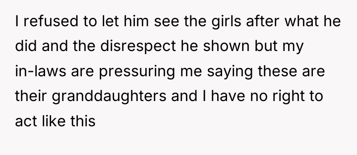 I refused to let him see the girls after what...