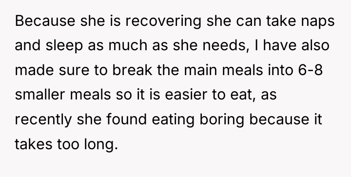 Because she is recovering she can take naps and sleep...