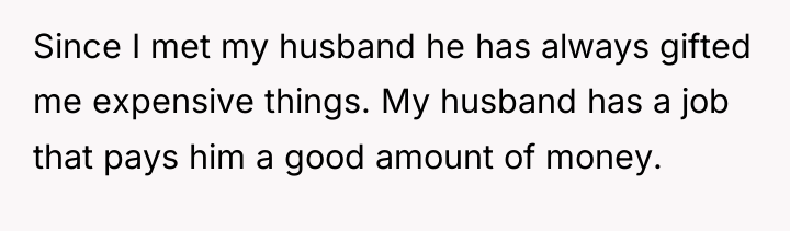 Since I met my husband he has always gifted me...