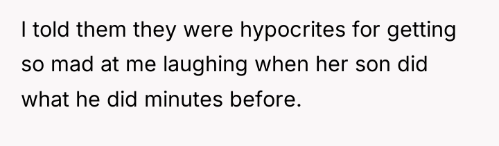 I told them they were hypocrites for getting so mad...