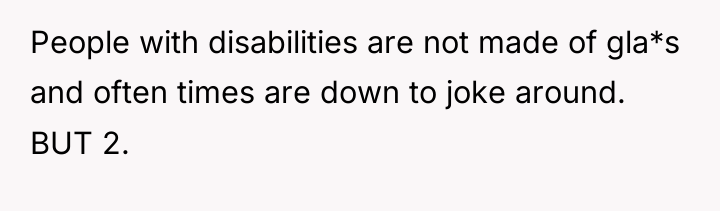 People with disabilities are not made of gla*s and often...