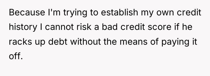 Because I'm trying to establish my own credit history I...