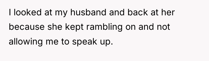 I looked at my husband and back at her because...