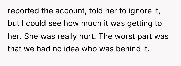 reported the account, told her to ignore it, but I...