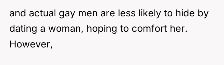 and actual gay men are less likely to hide by...