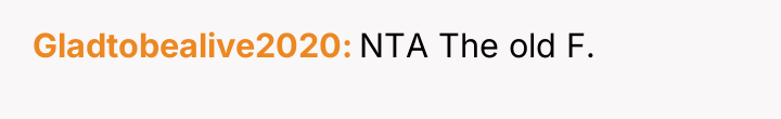 Gladtobealive2020 NTA The old F.