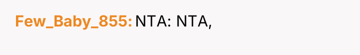 Few_Baby_855 NTA: NTA,