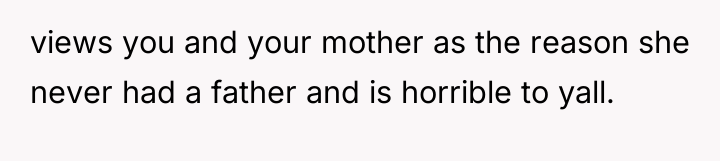 views you and your mother as the reason she never...