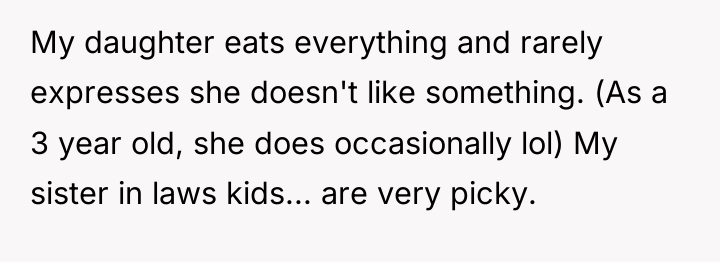 My daughter eats everything and rarely expresses she doesn't like...