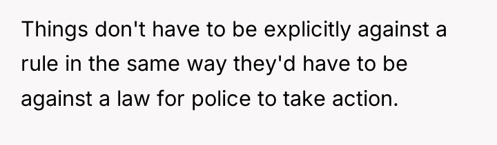 Things don't have to be explicitly against a rule in...