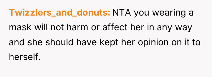 Twizzlers_and_donuts NTA you wearing a mask will not harm or...