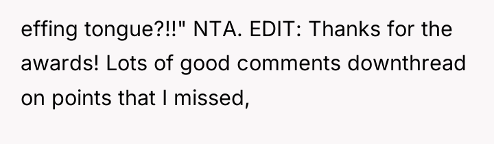 effing tongue?!!" NTA. EDIT: Thanks for the awards! Lots of...
