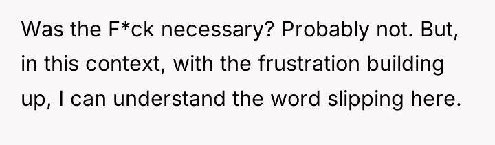 Was the F*ck necessary? Probably not. But, in this context,...