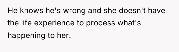 He knows he's wrong and she doesn't have the life...