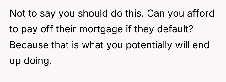 Not to say you should do this. Can you afford...