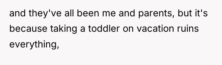 and they've all been me and parents, but it's because...