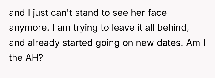 and I just can't stand to see her face anymore....