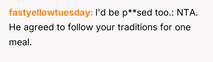 fastyellowtuesday I'd be p**sed too.: NTA. He agreed to follow...