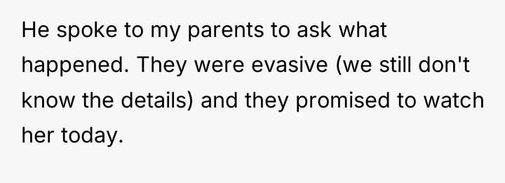 He spoke to my parents to ask what happened. They...