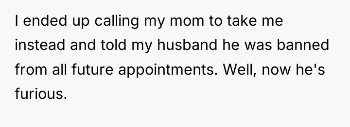 I ended up calling my mom to take me instead...