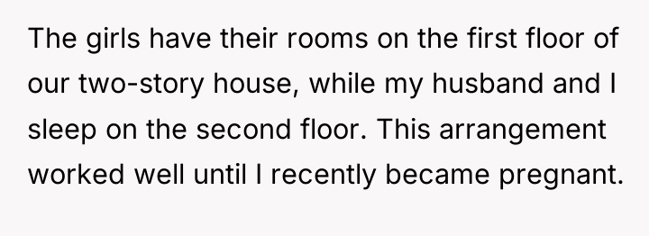 The girls have their rooms on the first floor of...