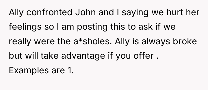 Ally confronted John and I saying we hurt her feelings...