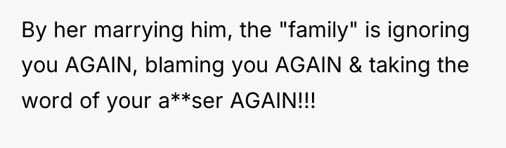 By her marrying him, the "family" is ignoring you AGAIN,...
