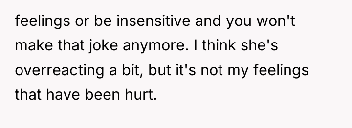 feelings or be insensitive and you won't make that joke...