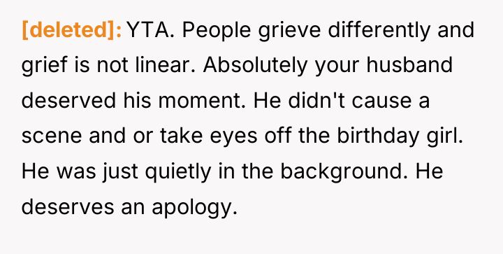 [deleted] YTA. People grieve differently and grief is not linear....