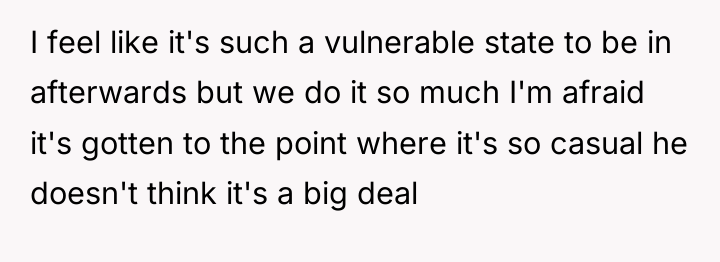 I feel like it's such a vulnerable state to be...