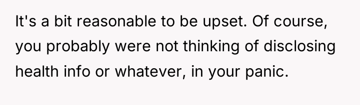 It's a bit reasonable to be upset. Of course, you...
