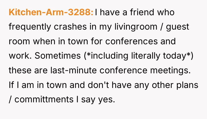 Kitchen-Arm-3288 I have a friend who frequently crashes in my...