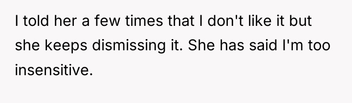 I told her a few times that I don't like...