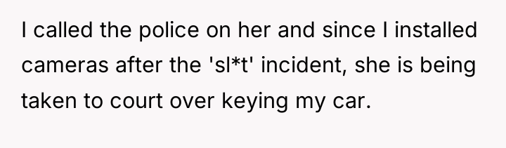 I called the police on her and since I installed...