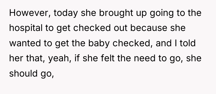 However, today she brought up going to the hospital to...