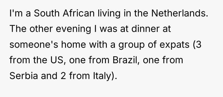 I'm a South African living in the Netherlands. The other...