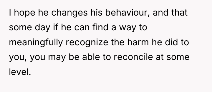 I hope he changes his behaviour, and that some day...