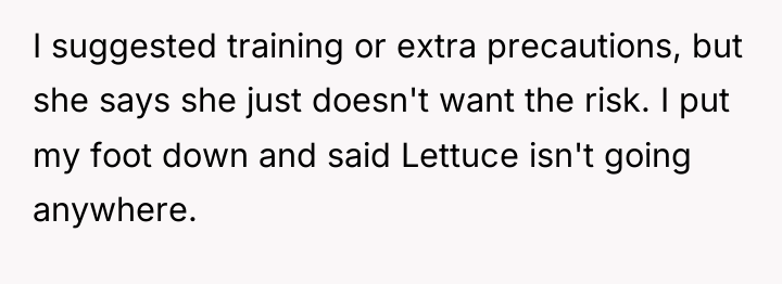 I suggested training or extra precautions, but she says she...