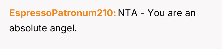EspressoPatronum210 NTA - You are an absolute angel.