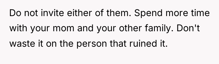 Do not invite either of them. Spend more time with...