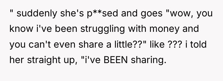 " suddenly she's p**sed and goes "wow, you know i've...