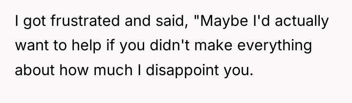 I got frustrated and said, "Maybe I'd actually want to...