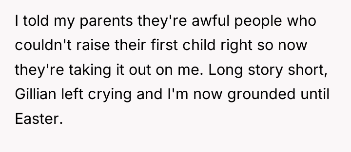 I told my parents they're awful people who couldn't raise...