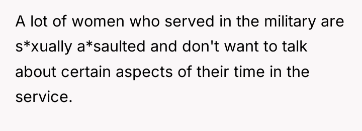 A lot of women who served in the military are...
