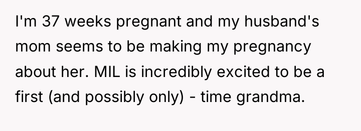 I'm 37 weeks pregnant and my husband's mom seems to...