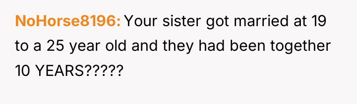 NoHorse8196 Your sister got married at 19 to a 25...