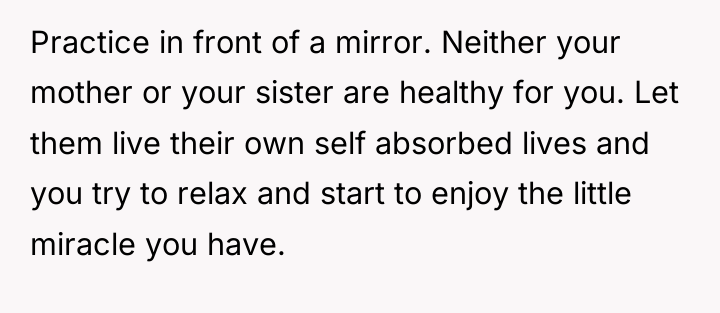 Practice in front of a mirror. Neither your mother or...