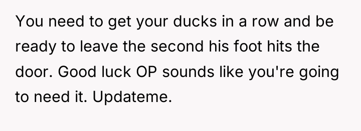 You need to get your ducks in a row and...