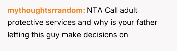 mythoughtsrrandom NTA Call adult protective services and why is your...