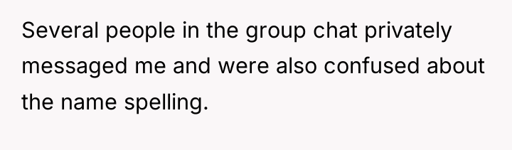 Several people in the group chat privately messaged me and...